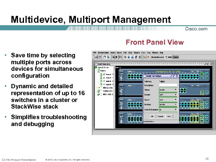 Multidevice, Multiport Management Front Panel View • Save time by selecting multiple ports across