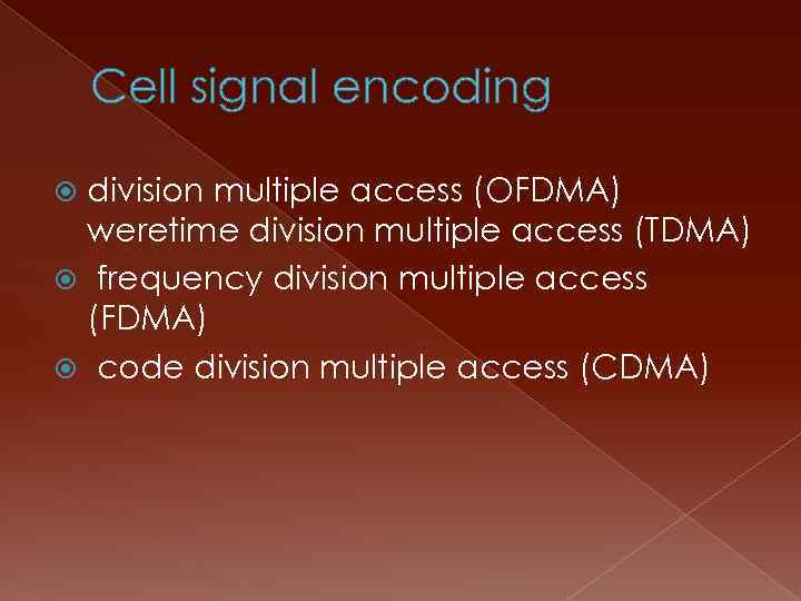 Cell signal encoding division multiple access (OFDMA) weretime division multiple access (TDMA) frequency division