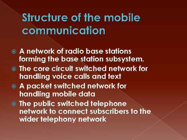 Structure of the mobile communication A network of radio base stations forming the base