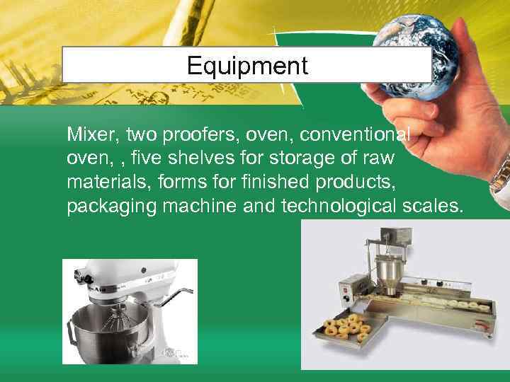 Equipment Mixer, two proofers, oven, conventional oven, , five shelves for storage of raw