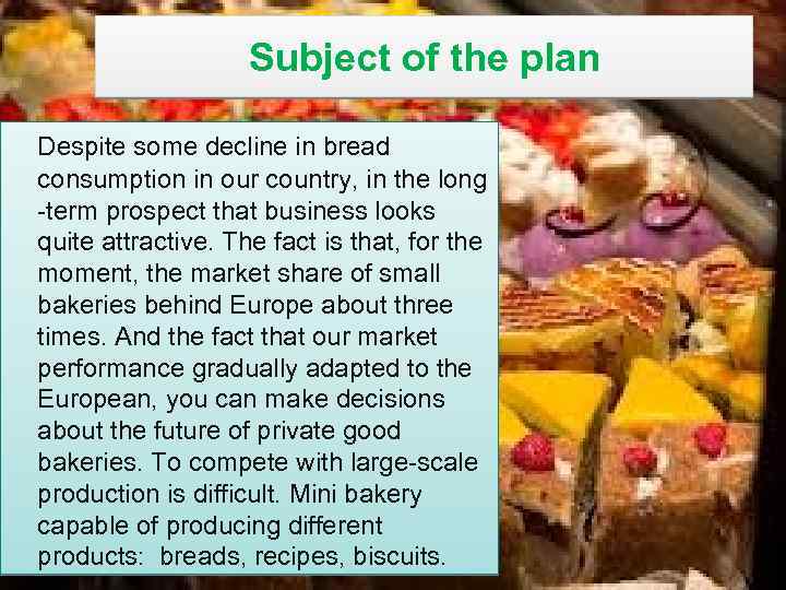 Subject of the plan Despite some decline in bread consumption in our country, in