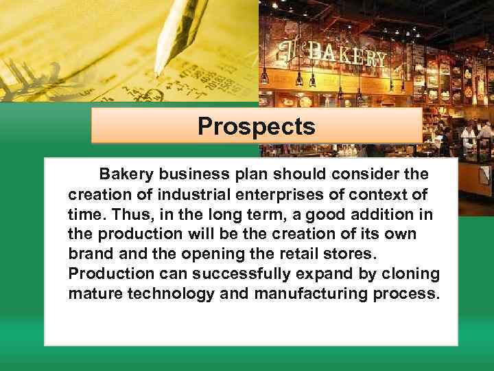 Prospects Bakery business plan should consider the creation of industrial enterprises of context of