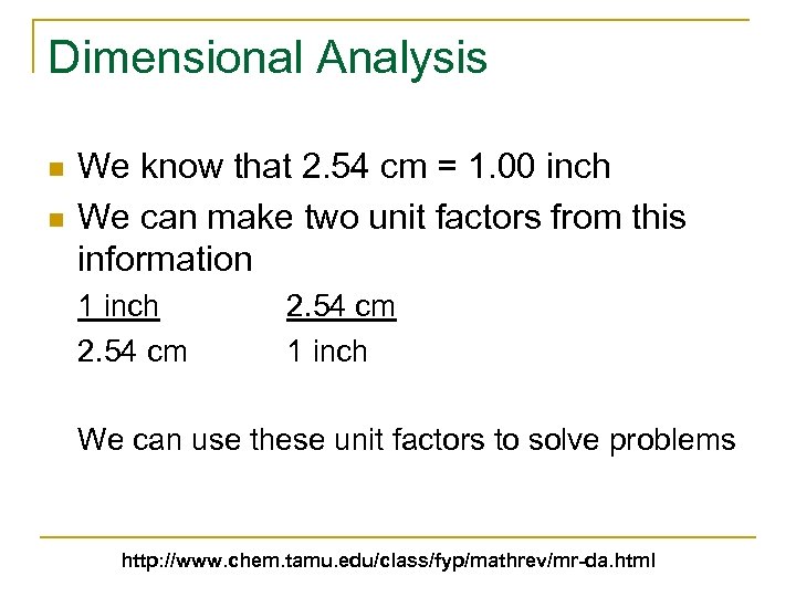 Dimensional Analysis n n We know that 2. 54 cm = 1. 00 inch