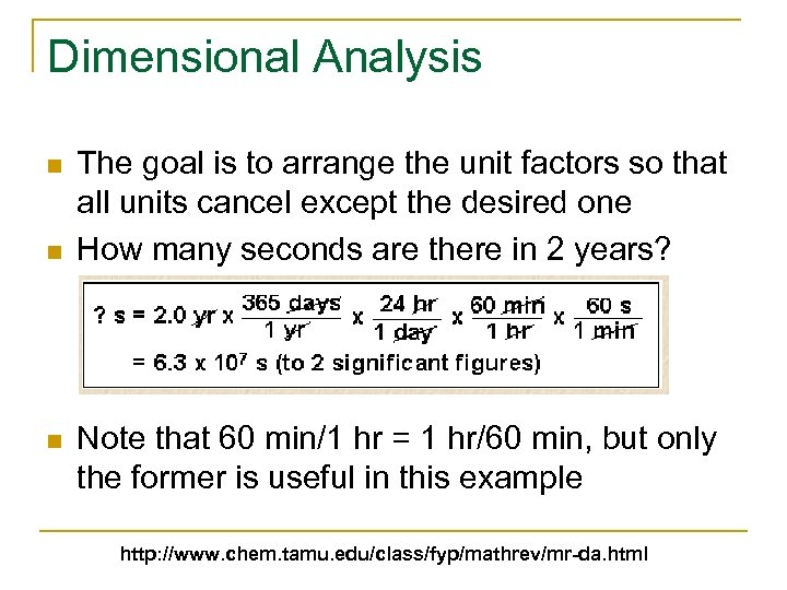 Dimensional Analysis n n n The goal is to arrange the unit factors so