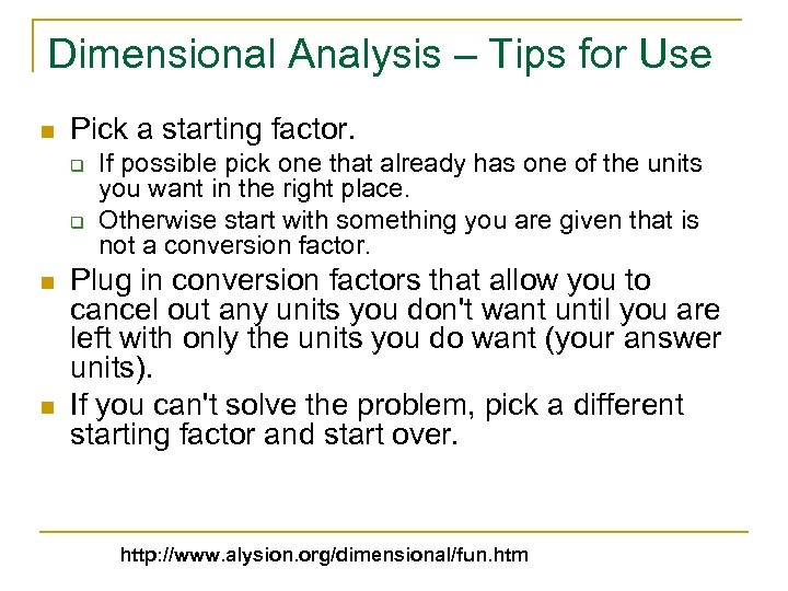 Dimensional Analysis – Tips for Use n Pick a starting factor. q q n