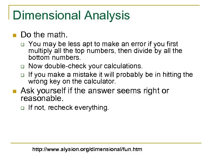 Dimensional Analysis n Do the math. q q q n You may be less