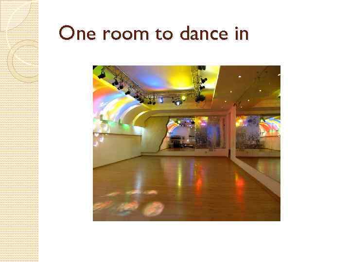 One room to dance in 