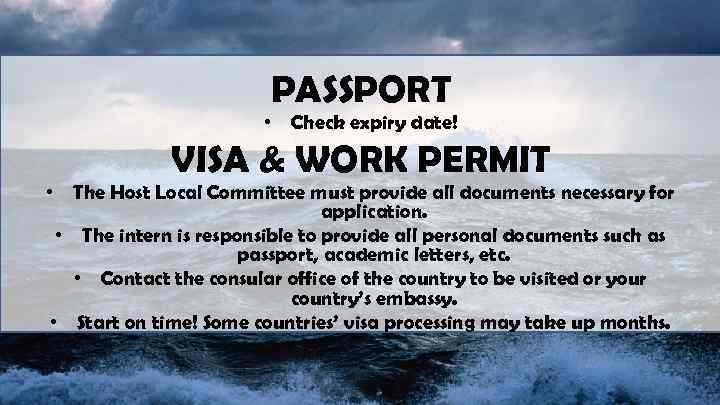 PASSPORT • Check expiry date! VISA & WORK PERMIT • The Host Local Committee