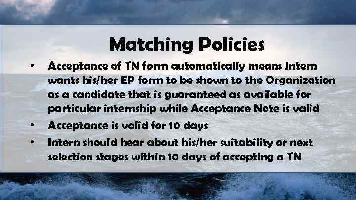 Matching Policies • • • Acceptance of TN form automatically means Intern wants his/her