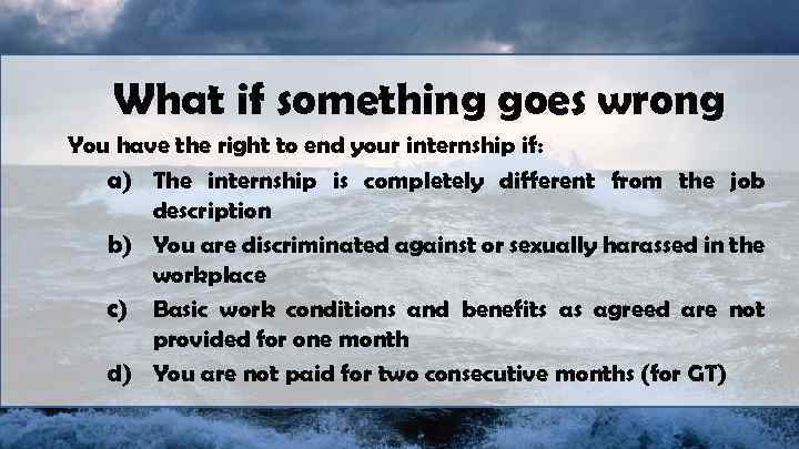 What if something goes wrong You have the right to end your internship if: