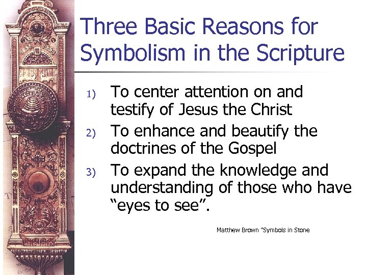 Three Basic Reasons for Symbolism in the Scripture 1) 2) 3) To center attention