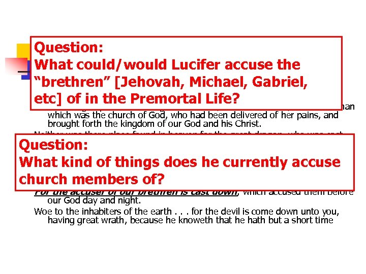 Question: Clear Doctrine… accuse the What could/would Lucifer “brethren” in heaven; Michael, fought against