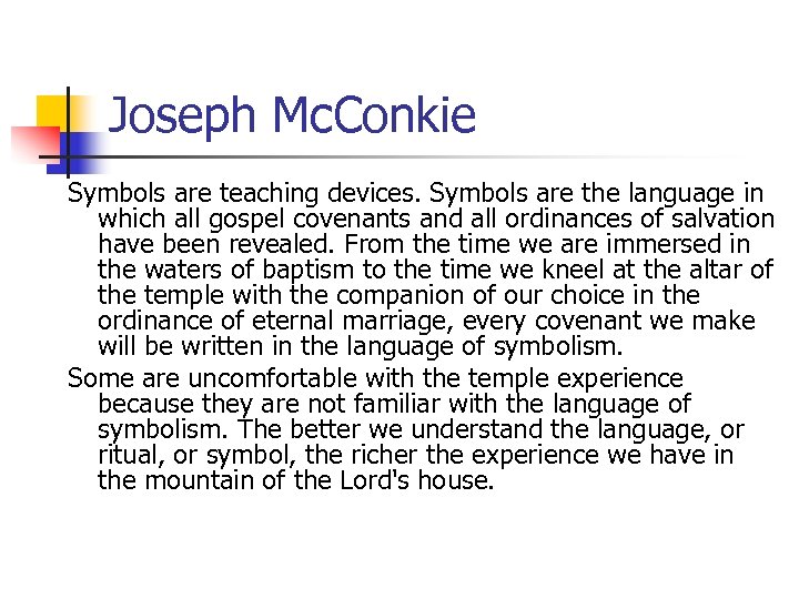 Joseph Mc. Conkie Symbols are teaching devices. Symbols are the language in which all