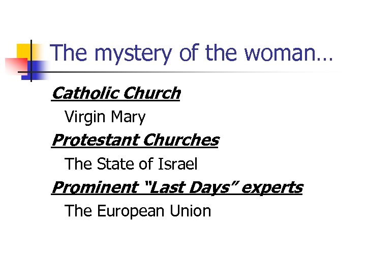 The mystery of the woman… Catholic Church Virgin Mary Protestant Churches The State of