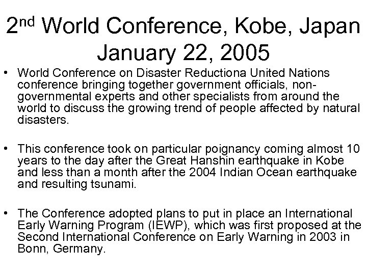 2 nd World Conference, Kobe, Japan January 22, 2005 • World Conference on Disaster