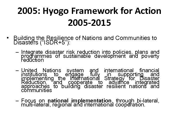 2005: Hyogo Framework for Action 2005 -2015 • Building the Resilience of Nations and