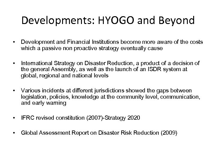 Developments: HYOGO and Beyond • Development and Financial Institutions become more aware of the