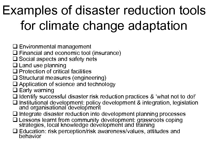 Examples of disaster reduction tools for climate change adaptation q Environmental management q Financial