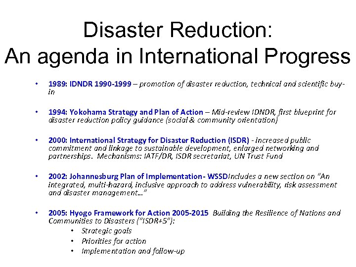 Disaster Reduction: An agenda in International Progress • 1989: IDNDR 1990 -1999 – promotion