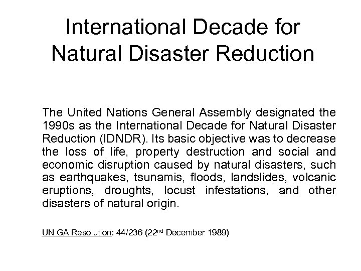 International Decade for Natural Disaster Reduction The United Nations General Assembly designated the 1990