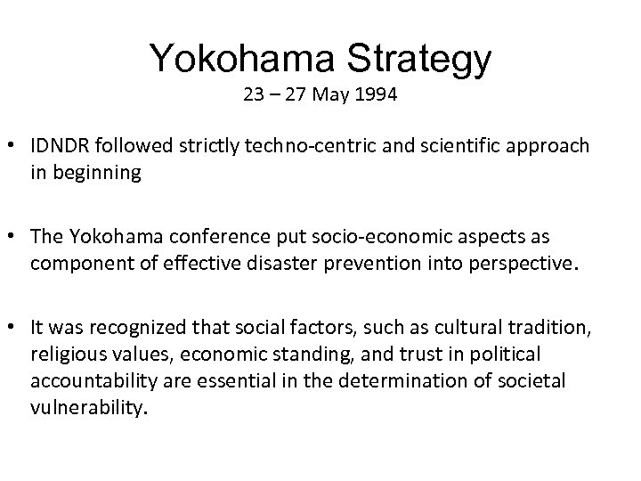 Yokohama Strategy 23 – 27 May 1994 • IDNDR followed strictly techno-centric and scientific
