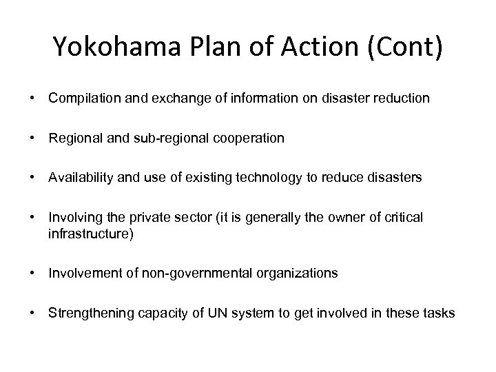 Yokohama Plan of Action (Cont) • Compilation and exchange of information on disaster reduction