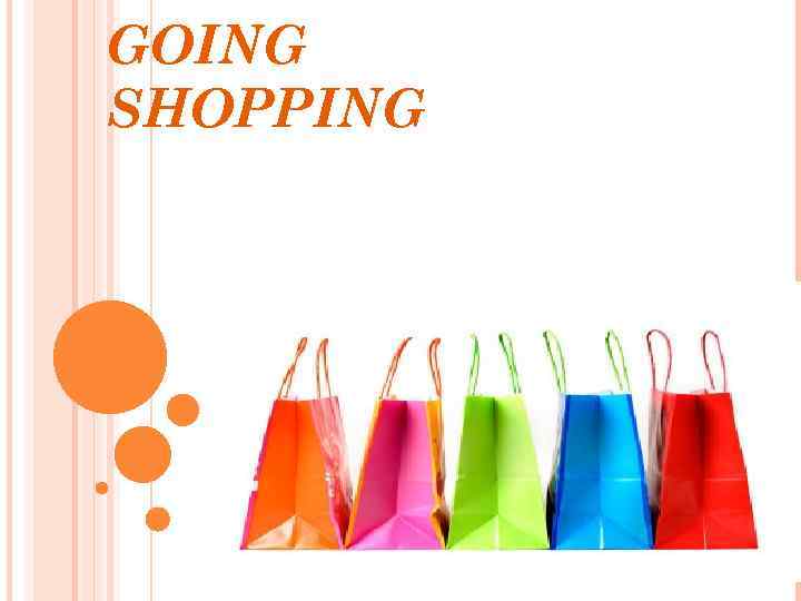 GOING SHOPPING 