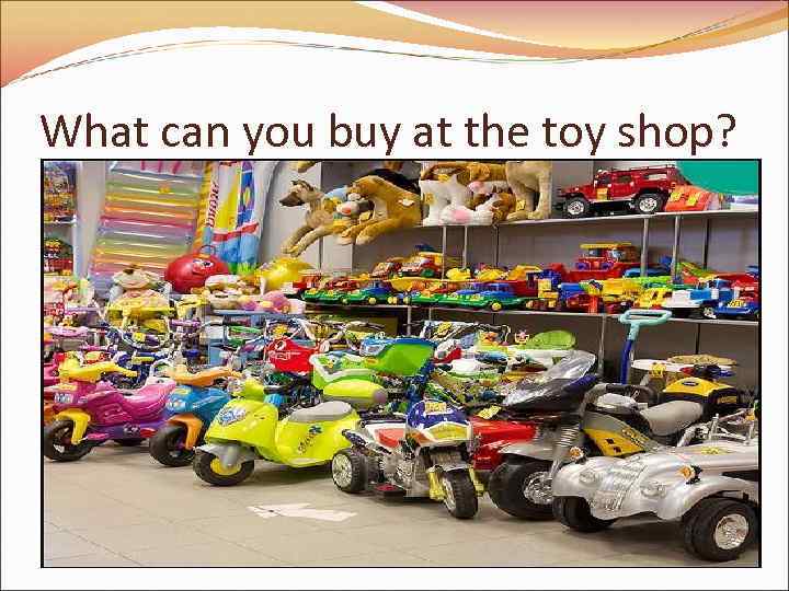 What can you buy at the toy shop? 