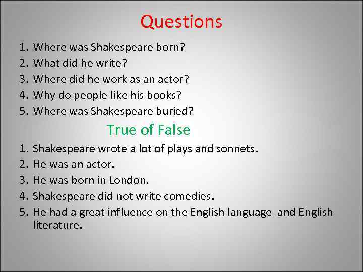 Questions 1. 2. 3. 4. 5. Where was Shakespeare born? What did he write?