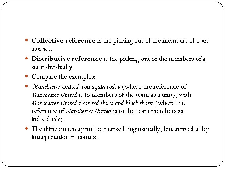  Collective reference is the picking out of the members of a set as