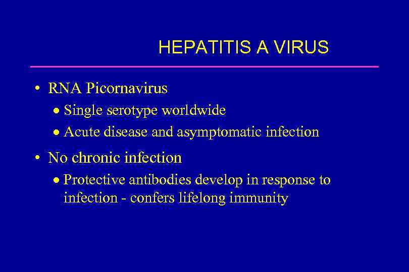 HEPATITIS A VIRUS • RNA Picornavirus · Single serotype worldwide · Acute disease and