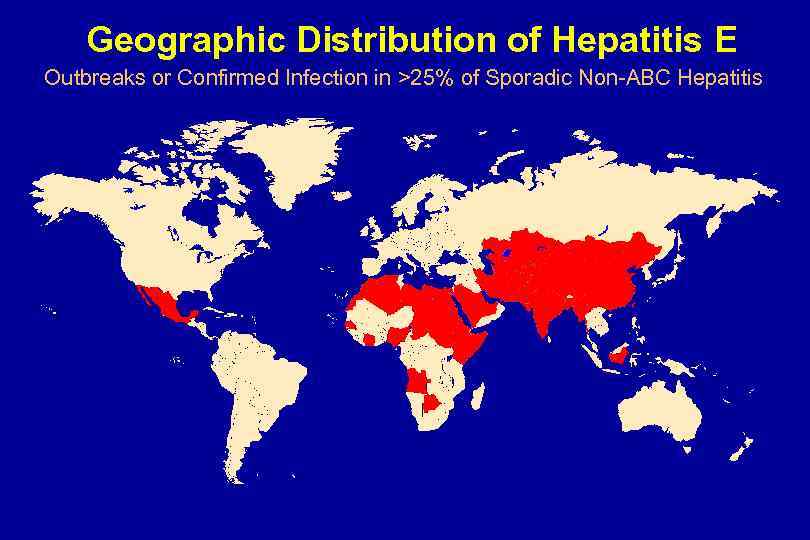Geographic Distribution of Hepatitis E Outbreaks or Confirmed Infection in >25% of Sporadic Non-ABC