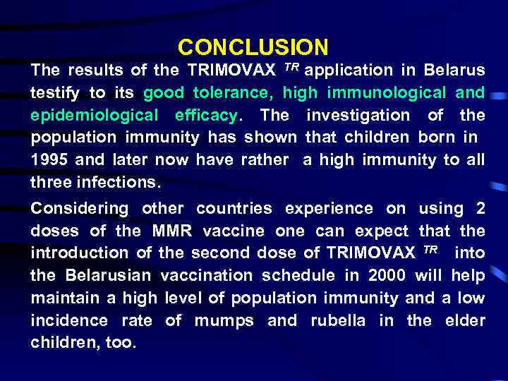 CONCLUSION The results of the TRIMOVAX TR application in Belarus testify to its good