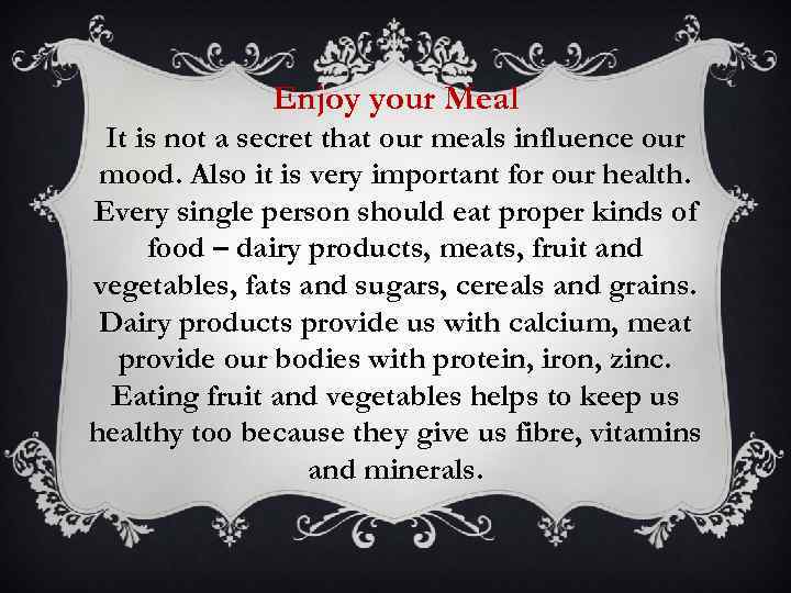 Enjoy your Meal It is not a secret that our meals influence our mood.