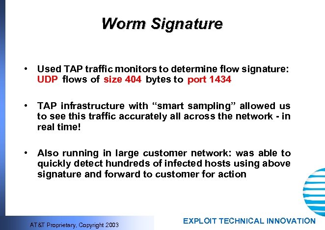 Worm Signature • Used TAP traffic monitors to determine flow signature: UDP flows of