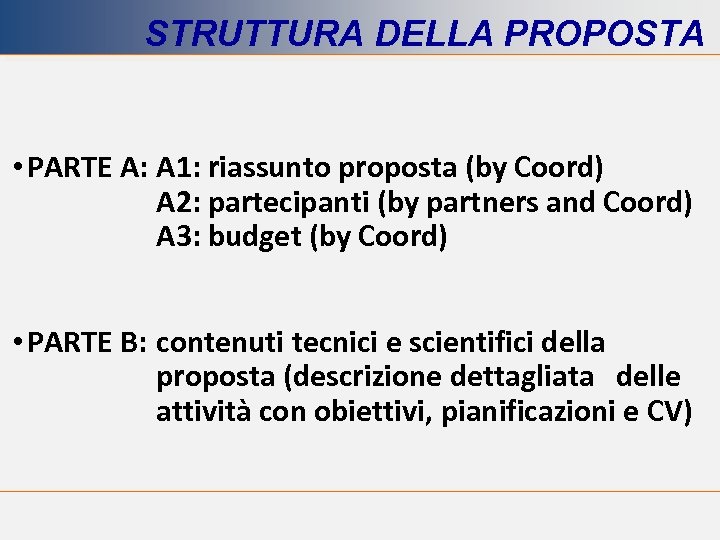 STRUTTURA DELLA PROPOSTA • PARTE A: A 1: riassunto proposta (by Coord) A 2: