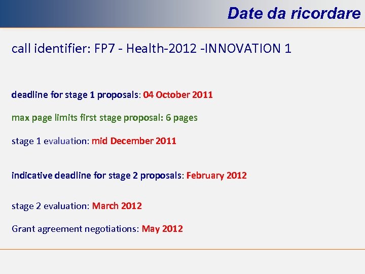 Date da ricordare call identifier: FP 7 - Health-2012 -INNOVATION 1 deadline for stage