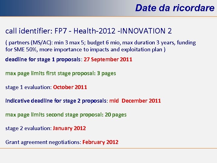 Date da ricordare call identifier: FP 7 - Health-2012 -INNOVATION 2 ( partners (MS/AC):