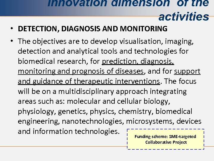Innovation dimension of the activities • DETECTION, DIAGNOSIS AND MONITORING • The objectives are
