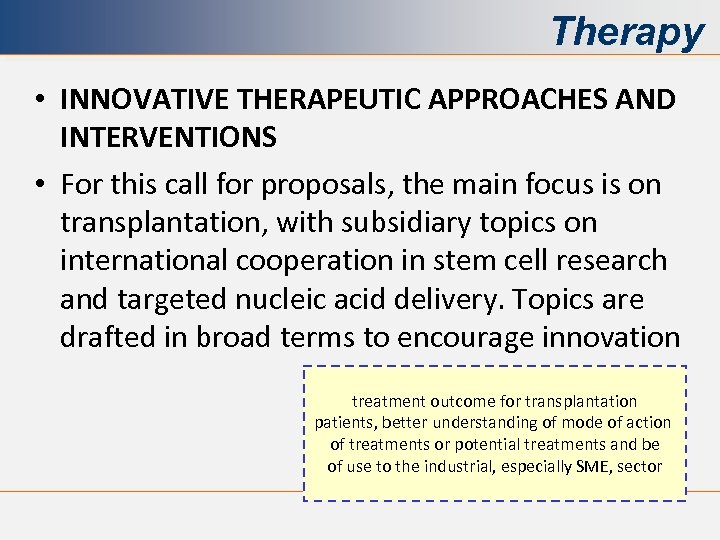 Therapy • INNOVATIVE THERAPEUTIC APPROACHES AND INTERVENTIONS • For this call for proposals, the