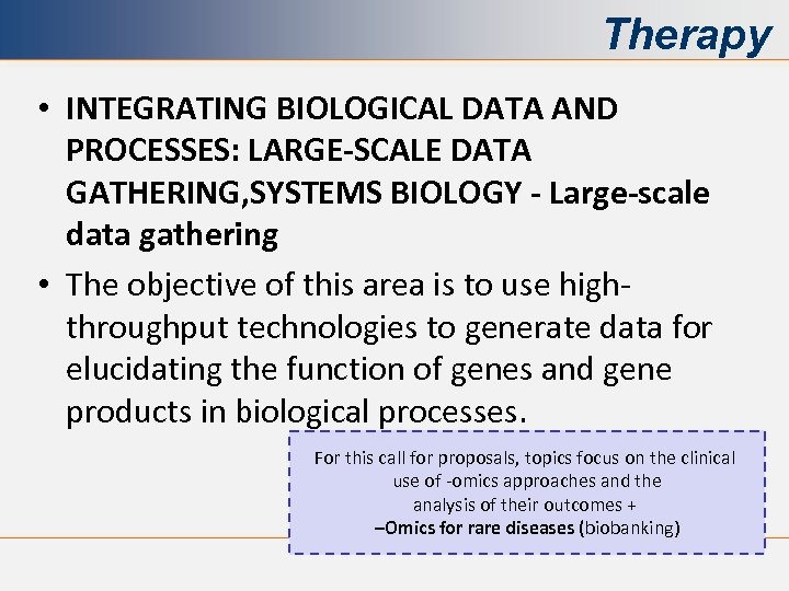 Therapy • INTEGRATING BIOLOGICAL DATA AND PROCESSES: LARGE-SCALE DATA GATHERING, SYSTEMS BIOLOGY - Large-scale