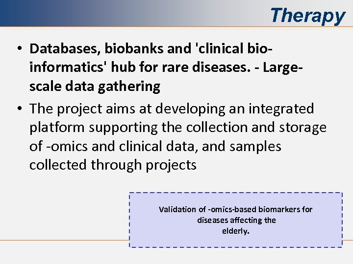 Therapy • Databases, biobanks and 'clinical bioinformatics' hub for rare diseases. - Largescale data