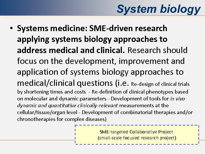 System biology • Systems medicine: SME-driven research applying systems biology approaches to address medical