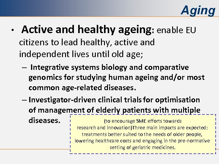 Aging • Active and healthy ageing: enable EU citizens to lead healthy, active and