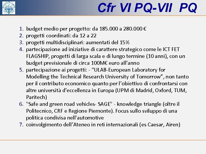 Cfr VI PQ-VII PQ 1. 2. 3. 4. budget medio per progetto: da 185.
