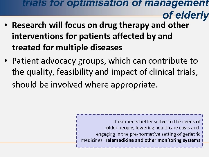 trials for optimisation of management of elderly • Research will focus on drug therapy