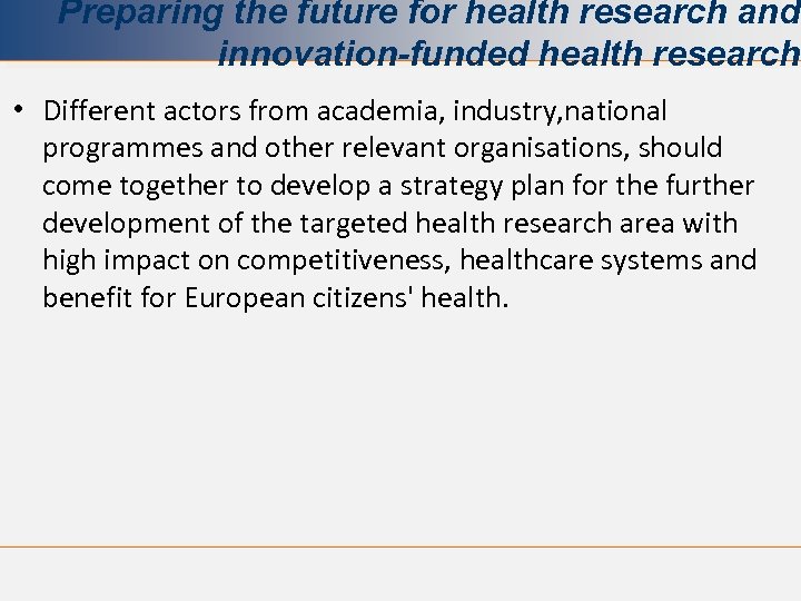 Preparing the future for health research and innovation-funded health research. • Different actors from