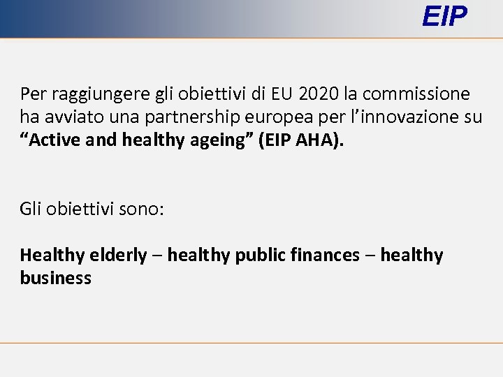 EIP Per raggiungere gli obiettivi di EU 2020 la commissione ha avviato una partnership