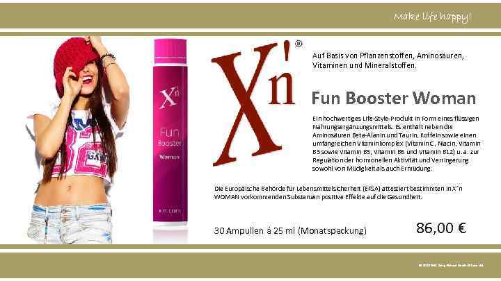 Make life happy! Auf Basis von Pflanzenstoffen, Aminosäuren, Vitaminen und Mineralstoffen. Fun Booster Woman