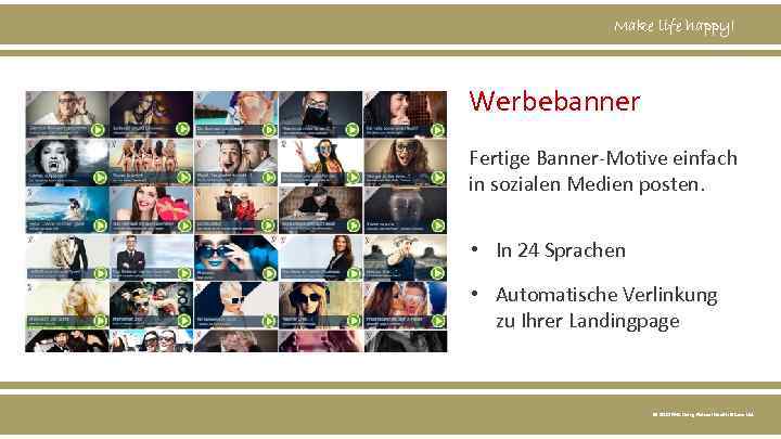 Make life happy! Werbebanner Fertige Banner-Motive einfach in sozialen Medien posten. • In 24